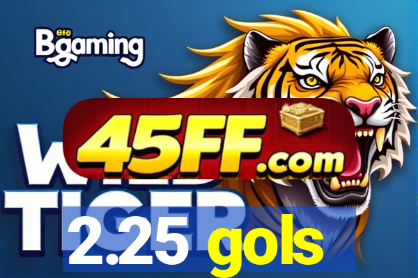 2.25 gols